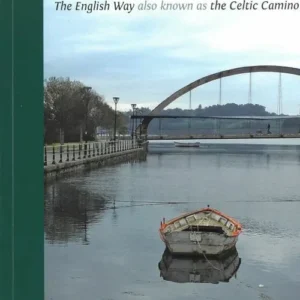 Pilgrim's Guide to the Camino Ingles: The English Way also known as the Celtic Camino: Ferrol & Coruna - Santiago