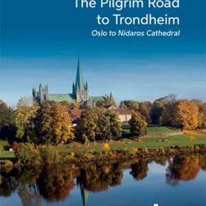 The pilgrim road to Trondheim : Oslo to Nidaros Cathedral